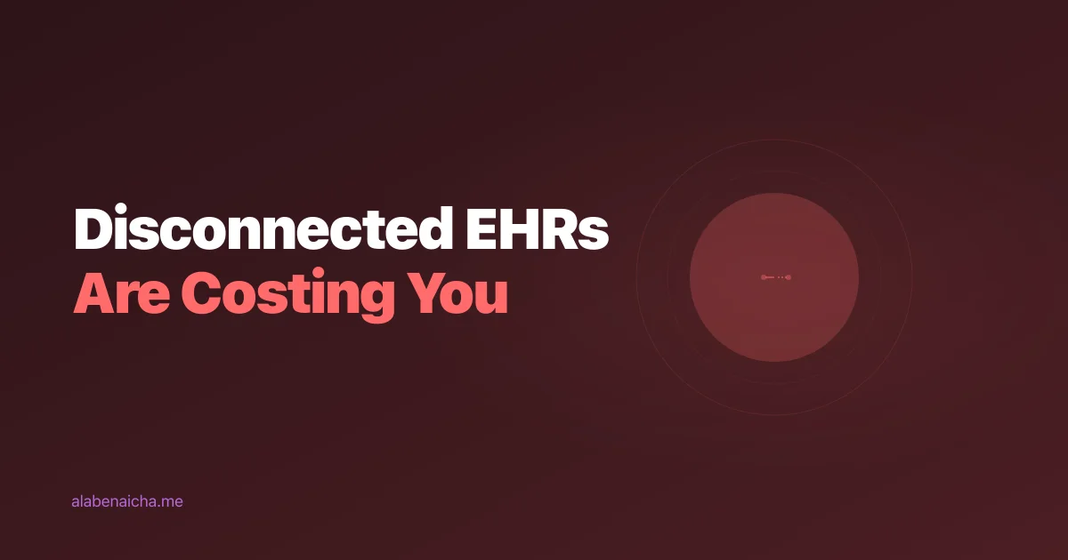 Your EHR Systems Don't Talk to Each Other — And It's Costing You More Than You Think