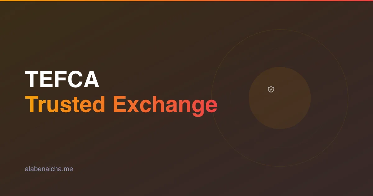 TEFCA Explained: What Developers Need to Know About the Trusted Exchange Framework